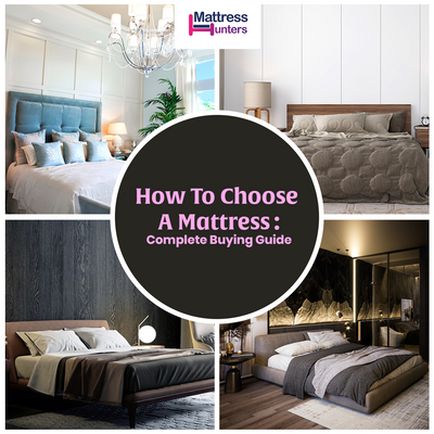 How To Choose A Mattress – Complete Buying Guide